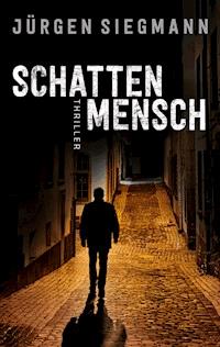 Schattenmensch - Jürgen Siegmann - E-Book