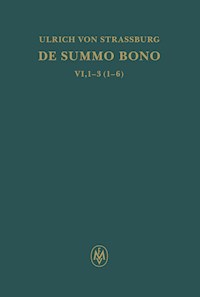De summo bono. Liber VI, Tractatus 1–3,6 - Ulrich von Strassburg - E-Book