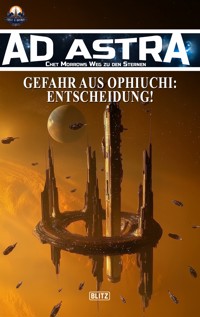 Ad Astra – Chet Morrows Weg zu den Sternen, Neue Abenteuer 21: Gefahr aus Ophiuchi: Entscheidung! - Thomas T. C. Franke - E-Book