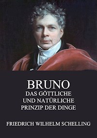 Bruno - Das göttliche und natürliche Prinzip der Dinge - Friedrich Wilhelm Schelling - E-Book