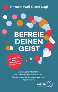 Befreie deinen Geist - Wolf-Dieter Nagl - E-Book