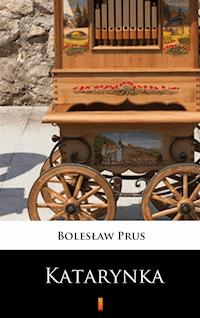 Katarynka - Bolesław Prus - E-Book