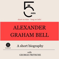 Alexander Graham Bell: A short biography - 5 Minutes - Hörbuch