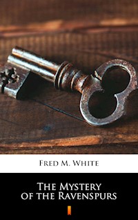 The Mystery of the Ravenspurs - Fred M. White - E-Book