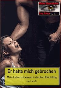 Er hatte mich gebrochen - Lara B. - E-Book