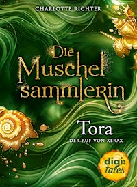 Die Muschelsammlerin. Tora - Der Ruf von Xerax - Charlotte Richter - kostenlos E-Book