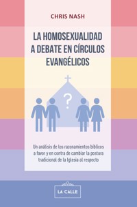 La homosexualidad a debate en círculos evangélicos - Chris Nash - E-Book
