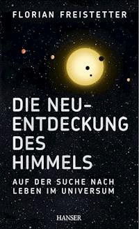 Die Neuentdeckung des Himmels - Florian Freistetter - E-Book