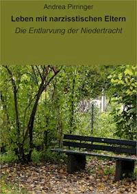 Leben mit narzisstischen Eltern - Andrea Pirringer - E-Book