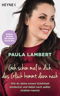 Geh schon mal in dich, das Glück kommt dann nach - Paula Lambert - E-Book