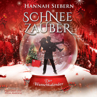 Der Wunschkalender - Schneezauber, Band 5 (ungekürzt) - Hannah Siebern - Hörbuch