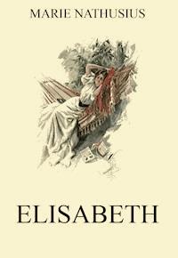 Elisabeth - Marie Nathusius - E-Book