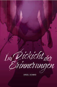 Im Dickicht der Erinnerungen - Ursel Schmid - E-Book