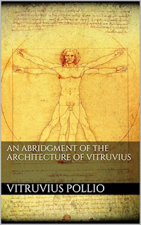 An Abridgment of the Architecture of Vitruvius - Pollio Vitruvius - E-Book