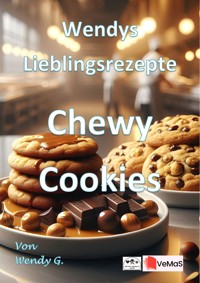 Wendys Lieblingsrezepte – Chewy Cookies - Wendy G. - E-Book