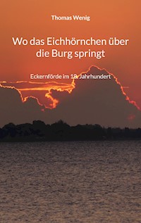 Wo das Eichhörnchen über die Burg springt - Thomas Wenig - E-Book
