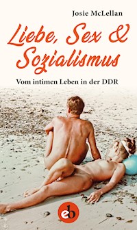 Liebe, Sex & Sozialismus - Josie McLellan - E-Book