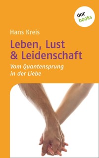 Leben, Lust & Leidenschaft - Hans Kreis - E-Book