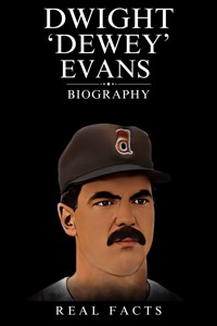 Dwight ‘Dewey’ Evans Biography - Real Facts - E-Book