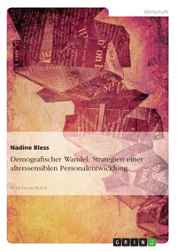 Demografischer Wandel: Strategien einer alterssensiblen Personalentwicklung - Nadine Bless - E-Book