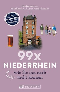 99 x Niederrhein, wie Sie ihn noch nicht kennen - Nicole Marks - E-Book