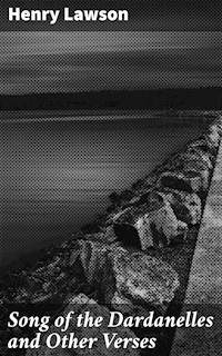 Song of the Dardanelles and Other Verses - Henry Lawson - E-Book