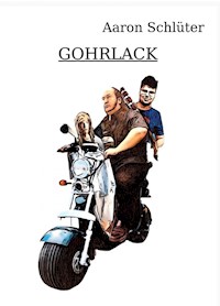 Gohrlack - Aaron Schlüter - E-Book
