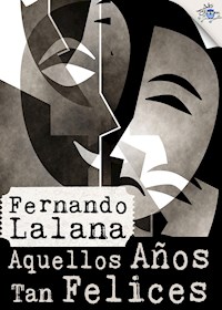 Aquellos años tan felices - Fernando Lalana - E-Book
