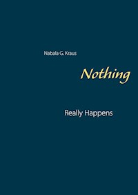 Nothing Really Happens - Kraus Nabala G. - E-Book