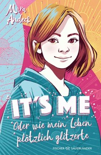 It's me oder Wie mein Leben plötzlich glitzerte - Mara Andeck - E-Book