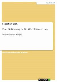Eine Einführung in die Mikrofinanzierung - Sebastian Groh - E-Book