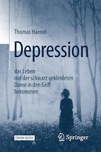 Depression –  das Leben mit der schwarz gekleideten Dame in den Griff bekommen - Thomas Haenel - E-Book