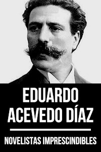 Novelistas Imprescindibles - Eduardo Acevedo Díaz - Eduardo Acevedo Diaz - E-Book