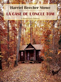 La Case de l'Oncle Tom - Harriet Beecher Stowe - E-Book