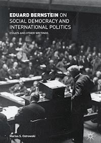 Eduard Bernstein on Social Democracy and International Politics - Eduard Bernstein - E-Book
