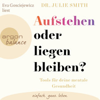 Aufstehen oder liegenbleiben? - Tools für deine mentale Gesundheit (Ungekürzte Lesung) - Dr. Julie Smith - Hörbuch