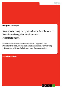 Konservierung der präsidialen Macht oder Beschneidung der exekutiven Kompetenzen? - Holger Skorupa - E-Book