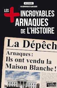 Les plus incroyables arnaques de l'Histoire - J-M Carpentier - E-Book