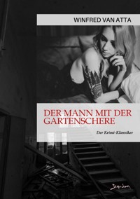 DER MANN MIT DER GARTENSCHERE - Winfred Van Atta - E-Book