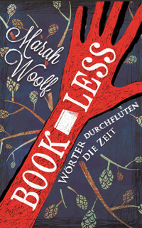 BookLess 1. Wörter durchfluten die Zeit. - Marah Woolf - E-Book