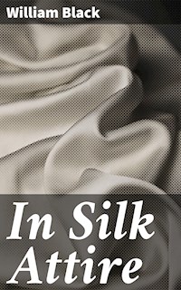 In Silk Attire - William Black - E-Book