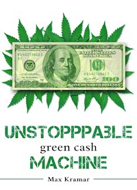 Unstoppable green cash machine - Max Kramar - E-Book