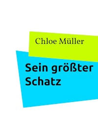 Sein größter Schatz - Chloe Müller - kostenlos E-Book
