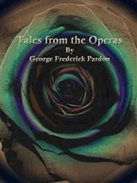Tales from the Operas - George Frederick Pardon - E-Book