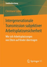 Intergenerationale Transmission subjektiver Arbeitsplatzunsicherheit - Christiane Lübke - E-Book