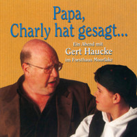 Papa, Charly hat gesagt... - Ein Abend mit Gert Haucke im Forsthaus Moorlake (Live) - Ursula Haucke - Hörbuch