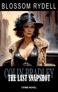 Colin Bradley - The last Snapshot - Blossom Rydell - E-Book