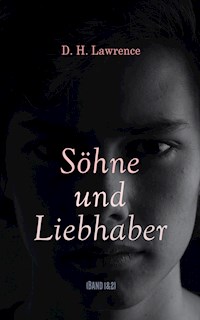 Söhne und Liebhaber (Band 1&2) - D H Lawrence - E-Book
