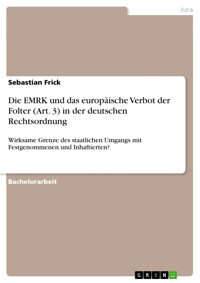 Die EMRK und das europäische Verbot der Folter (Art. 3) in der deutschen Rechtsordnung - Sebastian Frick - E-Book