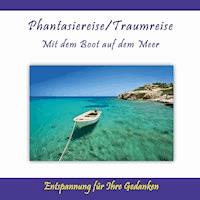 Phantasiereise / Traumreise - Mit dem Boot auf dem Meer / Entspannung für Ihre Gedanken - Thomas Rettenmaier - Hörbuch